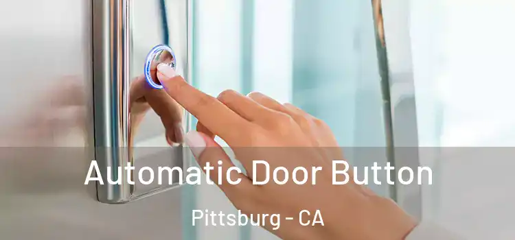  Automatic Door Button Pittsburg - CA