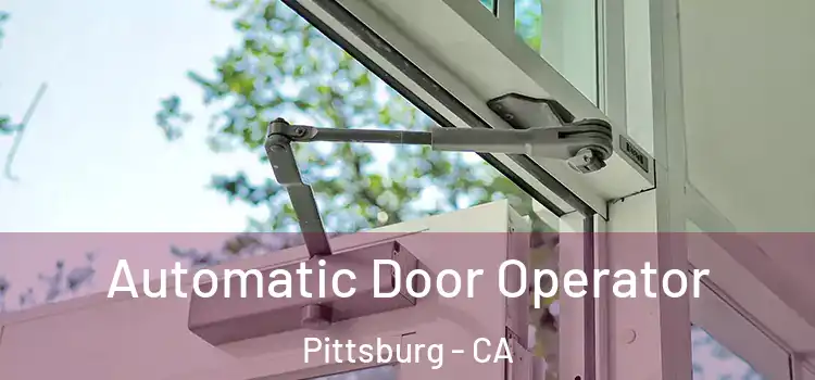  Automatic Door Operator Pittsburg - CA