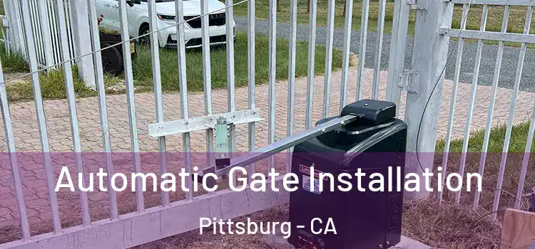  Automatic Gate Installation Pittsburg - CA