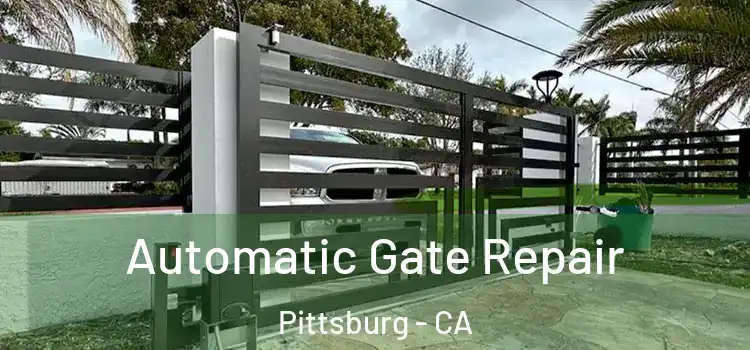  Automatic Gate Repair Pittsburg - CA