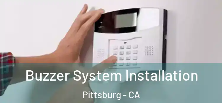  Buzzer System Installation Pittsburg - CA