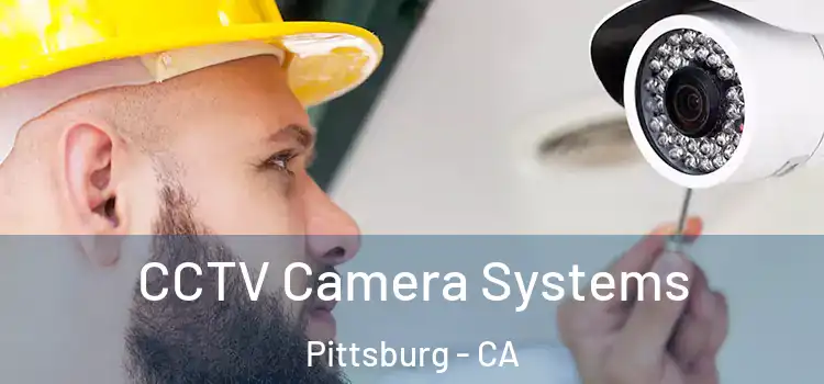  CCTV Camera Systems Pittsburg - CA