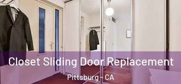  Closet Sliding Door Replacement Pittsburg - CA