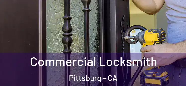  Commercial Locksmith Pittsburg - CA