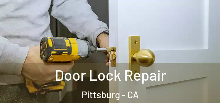  Door Lock Repair Pittsburg - CA