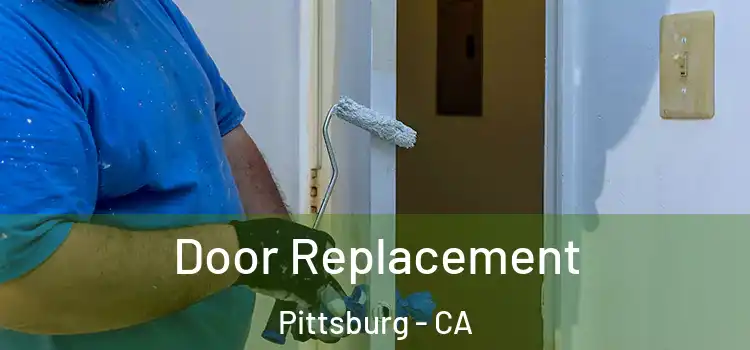  Door Replacement Pittsburg - CA