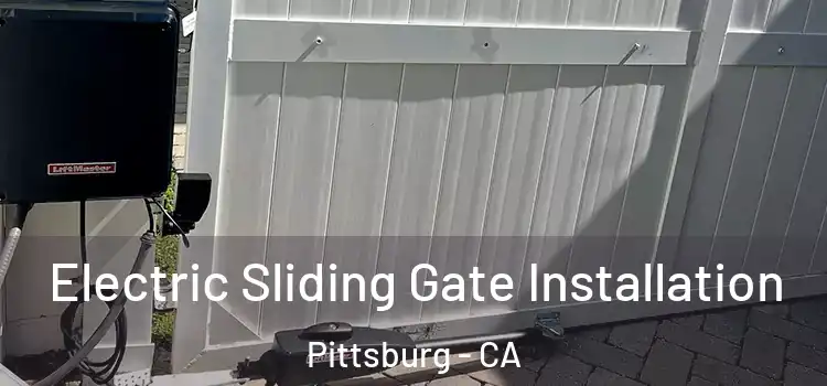  Electric Sliding Gate Installation Pittsburg - CA
