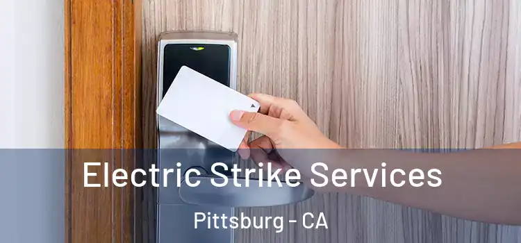  Electric Strike Services Pittsburg - CA