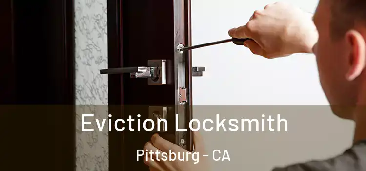  Eviction Locksmith Pittsburg - CA