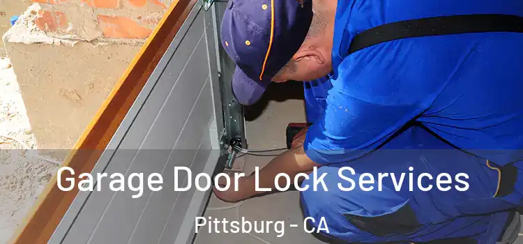  Garage Door Lock Services Pittsburg - CA