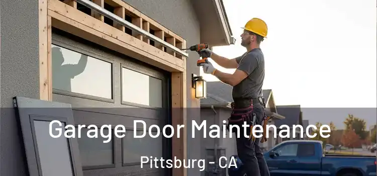  Garage Door Maintenance Pittsburg - CA