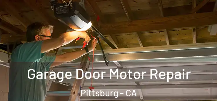  Garage Door Motor Repair Pittsburg - CA