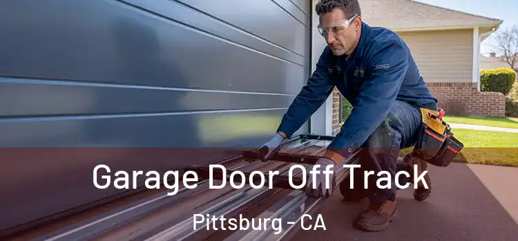  Garage Door Off Track Pittsburg - CA