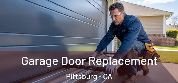  Garage Door Replacement Pittsburg - CA