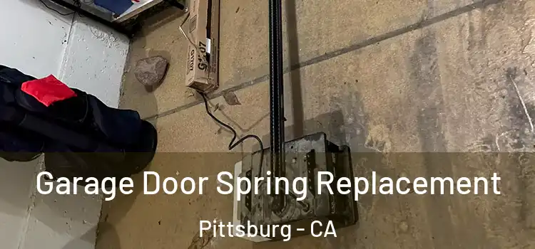  Garage Door Spring Replacement Pittsburg - CA