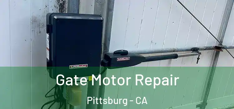  Gate Motor Repair Pittsburg - CA