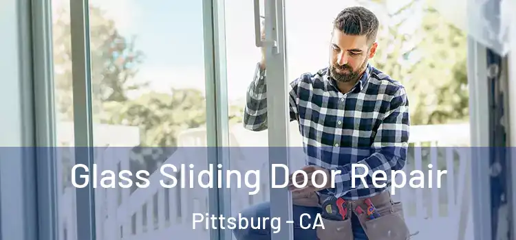  Glass Sliding Door Repair Pittsburg - CA