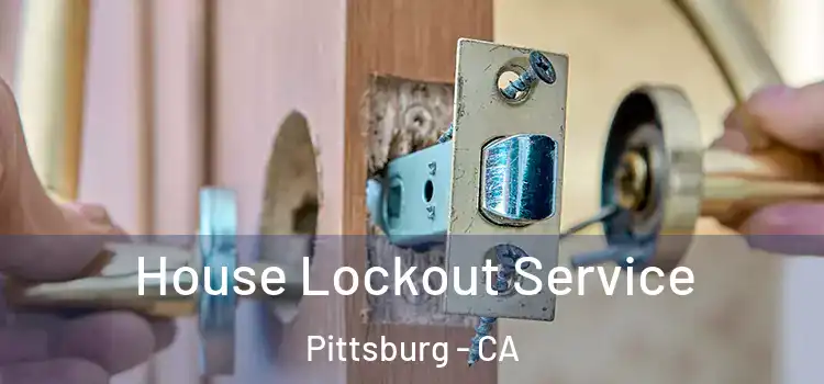 House Lockout Service Pittsburg - CA