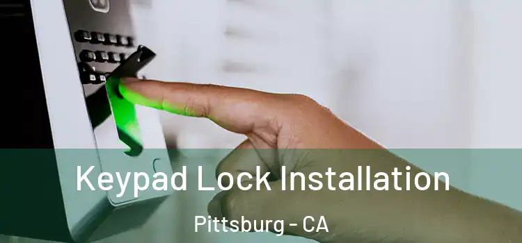  Keypad Lock Installation Pittsburg - CA