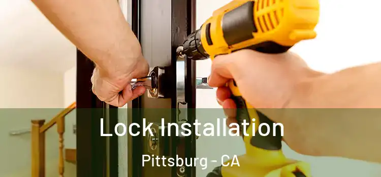  Lock Installation Pittsburg - CA