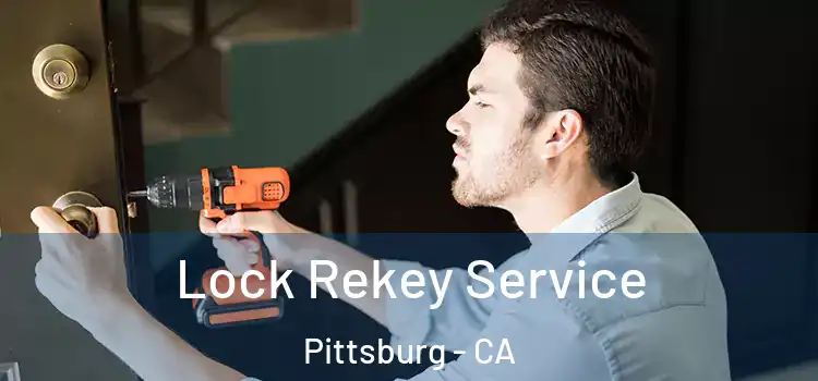  Lock Rekey Service Pittsburg - CA