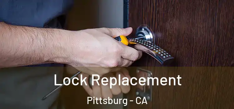  Lock Replacement Pittsburg - CA