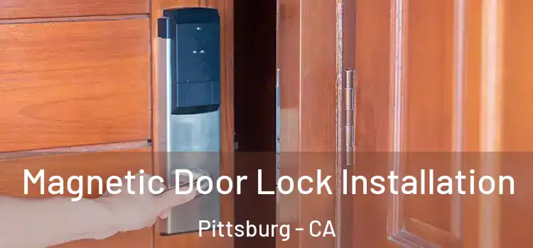  Magnetic Door Lock Installation Pittsburg - CA