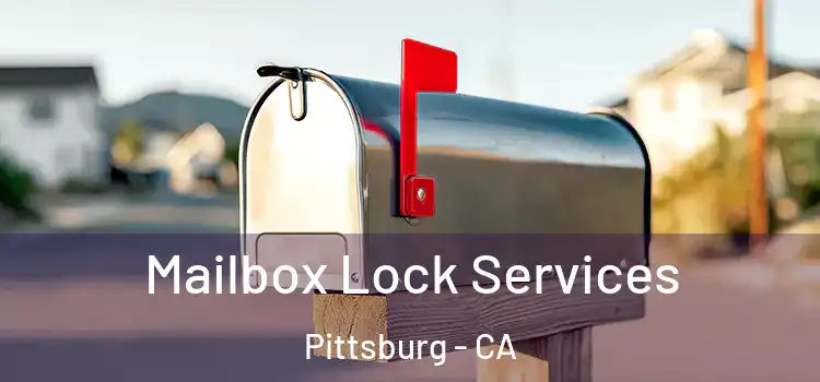  Mailbox Lock Services Pittsburg - CA