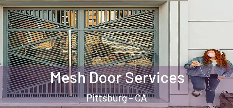  Mesh Door Services Pittsburg - CA