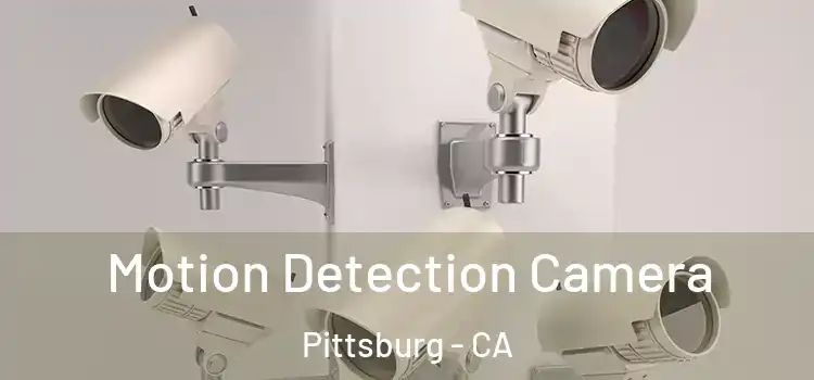  Motion Detection Camera Pittsburg - CA