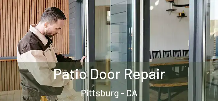 Patio Door Repair Pittsburg - CA