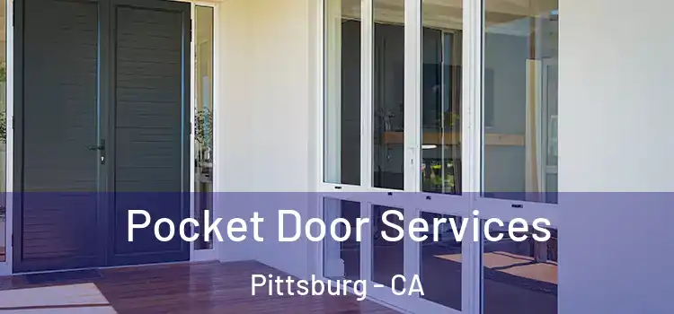  Pocket Door Services Pittsburg - CA