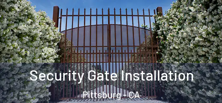  Security Gate Installation Pittsburg - CA