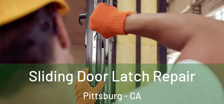  Sliding Door Latch Repair Pittsburg - CA