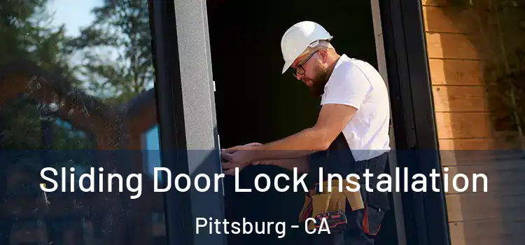  Sliding Door Lock Installation Pittsburg - CA