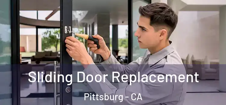  Sliding Door Replacement Pittsburg - CA
