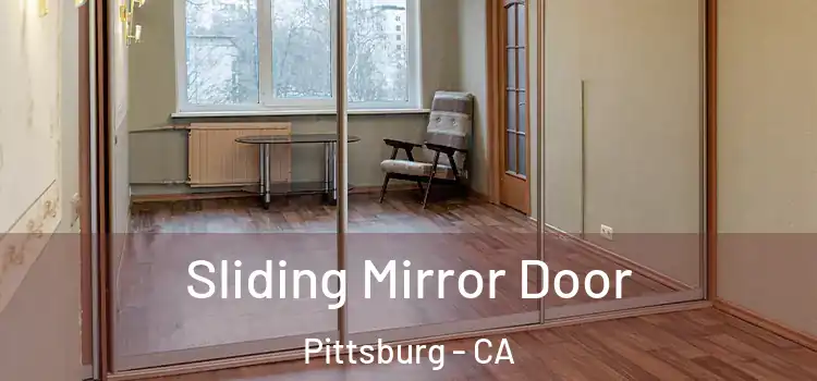  Sliding Mirror Door Pittsburg - CA