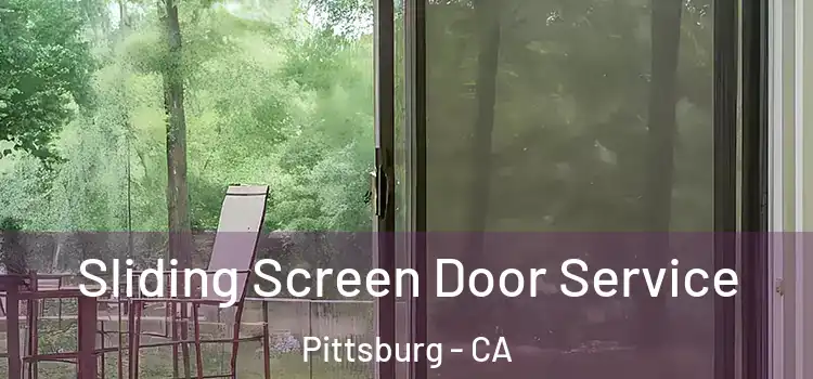  Sliding Screen Door Service Pittsburg - CA